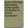 Gcse Anthology Aqa Poetry Study Guide (character & Voice) Foundation by Richards Parsons