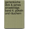 Gartenküche Dick & James Strawbridge. Band 4. Pökeln und Räuchern door Dick Strawbridge