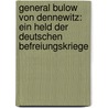 General Bulow von Dennewitz: ein Held der deutschen Befreiungskriege by Heinrich