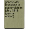 Genesis Der Revolution in Oesterreich im Jahre 1848 (German Edition) door Onbekend