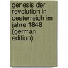 Genesis Der Revolution in Oesterreich im Jahre 1848 (German Edition) by Unknown