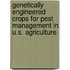 Genetically Engineered Crops for Pest Management in U.S. Agriculture