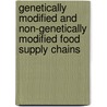 Genetically Modified and Non-Genetically Modified Food Supply Chains door Yves Bertheau