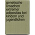 Genetische Ursachen extremer Adipositas bei Kindern und Jugendlichen