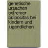 Genetische Ursachen extremer Adipositas bei Kindern und Jugendlichen by Melanie Wandolski