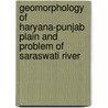 Geomorphology of Haryana-Punjab Plain and Problem of Saraswati River door G.S. Srivastava