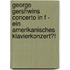 George Gershwins Concerto in F - Ein Amerikanisches Klavierkonzert?!