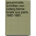 Gesammelte Schriften von Ludwig Börne: Briefe aus Paris. 1880-1881.