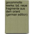Gesammelte Werke: Bd. Neue Fragmente Aus Dem Orient (German Edition)