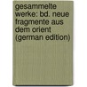 Gesammelte Werke: Bd. Neue Fragmente Aus Dem Orient (German Edition) by Philipp Fallmerayer Jakob