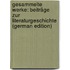 Gesammelte Werke: Beiträge Zur Literaturgeschichte (German Edition)