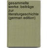 Gesammelte Werke: Beiträge Zur Literaturgeschichte (German Edition) by Pichler Adolf