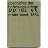 Geschichte Der Befreiungs-Kriege 1813, 1814, 1815, Erster Band, 1864 door Friedrich Christoph Förster