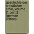 Geschichte Der Christlichen Ethik, Volume 2, part 2 (German Edition)
