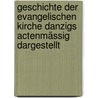 Geschichte Der Evangelischen Kirche Danzigs Actenmässig Dargestellt by Schnaase Eduard