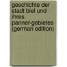 Geschichte Der Stadt Biel Und Ihres Panner-Gebietes (German Edition) by Adolf Bloesch Caesar