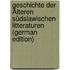 Geschichte Der Älteren Südslawischen Litteraturen (German Edition)