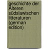 Geschichte Der Älteren Südslawischen Litteraturen (German Edition) by Murko Matthias
