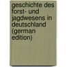 Geschichte Des Forst- Und Jagdwesens in Deutschland (German Edition) door Roth Karl
