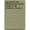 Geschichte Und Abbildung Der Besten Mahler In Der Schweitz, Volume 1 by Johann Kaspar Fuessli