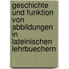 Geschichte Und Funktion Von Abbildungen in Lateinischen Lehrbuechern door Karl-Heinz Von Rothenburg