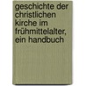 Geschichte der christlichen Kirche im Frühmittelalter, ein Handbuch by Liszt