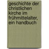 Geschichte der christlichen Kirche im Frühmittelalter, ein Handbuch door Liszt