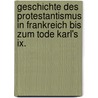 Geschichte Des Protestantismus In Frankreich Bis Zum Tode Karl's Ix. door Gottlieb Soldan Wilhelm