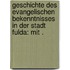Geschichte des evangelischen Bekenntnisses in der Stadt Fulda: Mit .