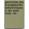 Geschichte des evangelischen Bekenntnisses in der Stadt Fulda: Mit . door Hattendorff Johannes
