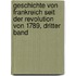 Geschichte von Frankreich seit der Revolution von 1789, Dritter Band
