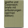 Goethe Und Österreich: Briefe Mit Erläuterungen . (German Edition) door Johann Goethe