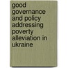 Good Governance and Policy Addressing Poverty Alleviation in Ukraine by Oksana Popovych