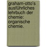 Graham-Otto's ausführliches Lehrbuch der Chemie: Organische Chemie. door Thomas Graham
