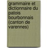 Grammaire Et Dictionnaire Du Patois Bourbonnais (Canton De Varennes) door Paul Duchon