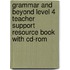 Grammar And Beyond Level 4 Teacher Support Resource Book With Cd-rom