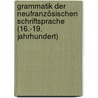 Grammatik der neufranzösischen Schriftsprache (16.-19. Jahrhundert) door Eduard Koschwitz