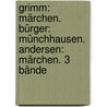 Grimm: Märchen. Bürger: Münchhausen. Andersen: Märchen. 3 Bände by Hans Christian Andersen