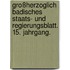 Großherzoglich Badisches Staats- und Regierungsblatt. 15. Jahrgang.