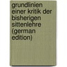 Grundlinien Einer Kritik Der Bisherigen Sittenlehre (German Edition) by Schleiermacher Friedrich