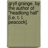 Gryll Grange. By the author of "Headlong Hall" [i.e. T. L. Peacock]. door Thomas Love Peacock