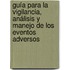 Guía para la vigilancia, análisis y manejo de los eventos adversos
