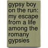 Gypsy Boy on the Run: My Escape from a Life Among the Romany Gypsies by Mikey Walsh