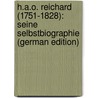 H.a.O. Reichard (1751-1828): Seine Selbstbiographie (German Edition) by August Ottokar Reichard Heinrich