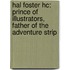Hal Foster Hc: Prince Of Illustrators, Father Of The Adventure Strip