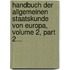 Handbuch Der Allgemeinen Staatskunde Von Europa, Volume 2, Part 2...