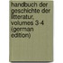 Handbuch Der Geschichte Der Litteratur, Volumes 3-4 (German Edition)