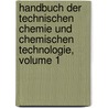 Handbuch Der Technischen Chemie Und Chemischen Technologie, Volume 1 door Ernst Ludwig Schubarth