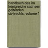 Handbuch Des Im Königreiche Sachsen Geltenden Civilrechts, Volume 1 door Carl Friedrich Curtius