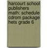 Harcourt School Publishers Math: Schedule Cdrom Package Hets Grade 6 door Hsp